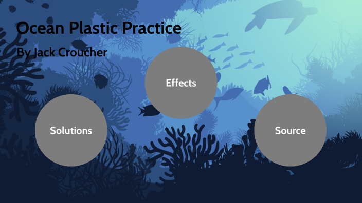 Ocean Plastics by Jack Croucher on Prezi