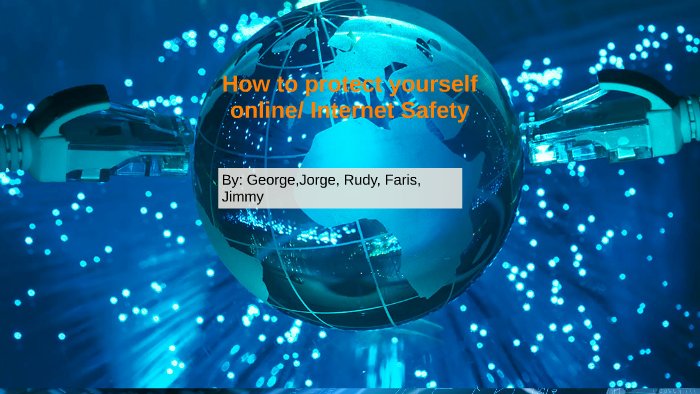 How to protect yourself online/ Internet Safety by George Pulido on Prezi
