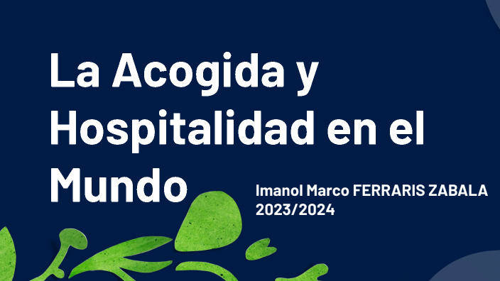 La Acogida y Hospitalidad en el Mundo by Imanol Ferraris on Prezi