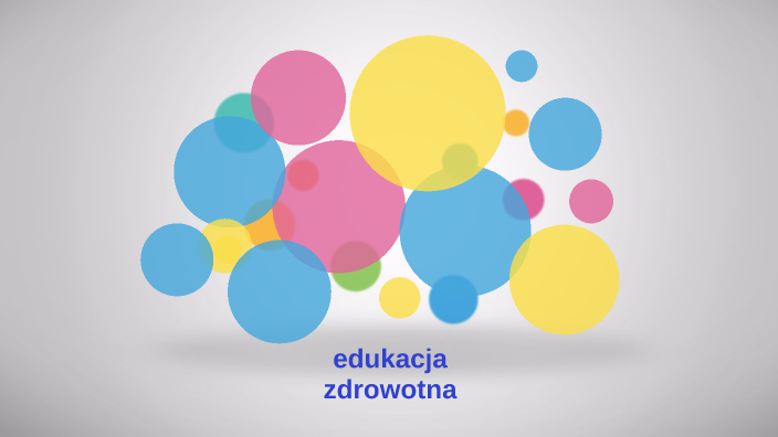 Edukacja Zdrowotna By Urszula Mirkowska On Prezi