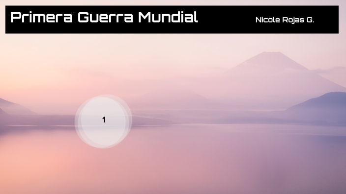 Primera Guerra Mundial by NICOLE PAOLA ROJAS GALVIS on Prezi