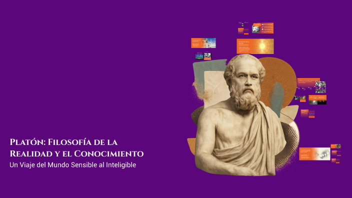 Platón: Filosofía de la Realidad y el Conocimiento by Frika Diez on Prezi