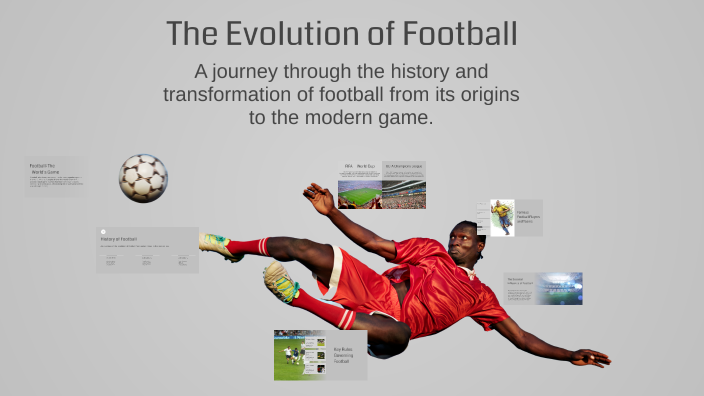 The Evolution of Football by Alessandro Gualeni on Prezi