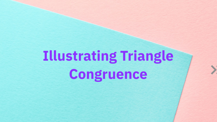 Illustrating Triangle Congruence by Alexandra Bongalbal on Prezi