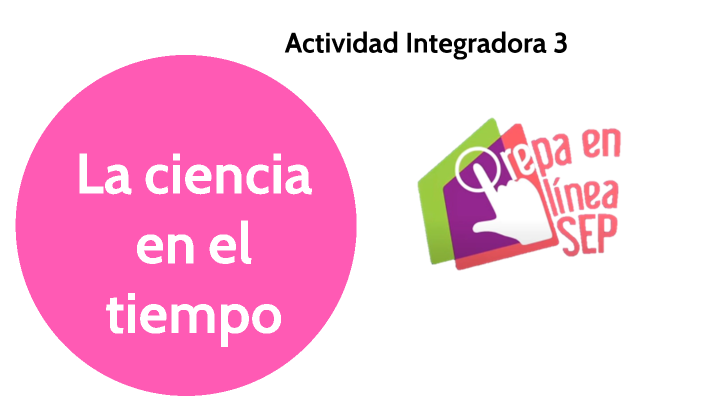 La ciencia en el tiempo by Ma. de la luz Huerata Torres on Prezi