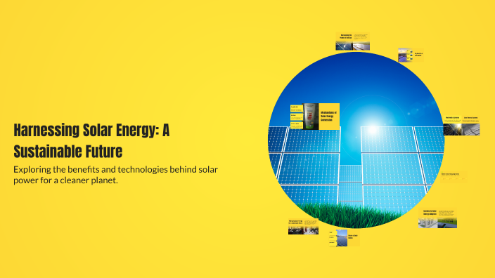 Harnessing Solar Energy: A Sustainable Future by Omar Abdo on Prezi