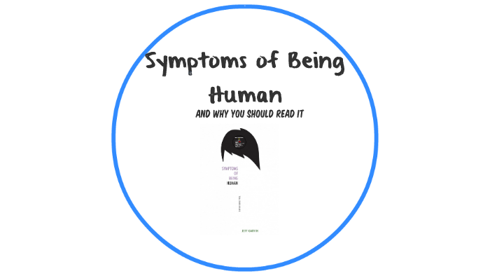 Symptoms of Being Human by h zinzow on Prezi