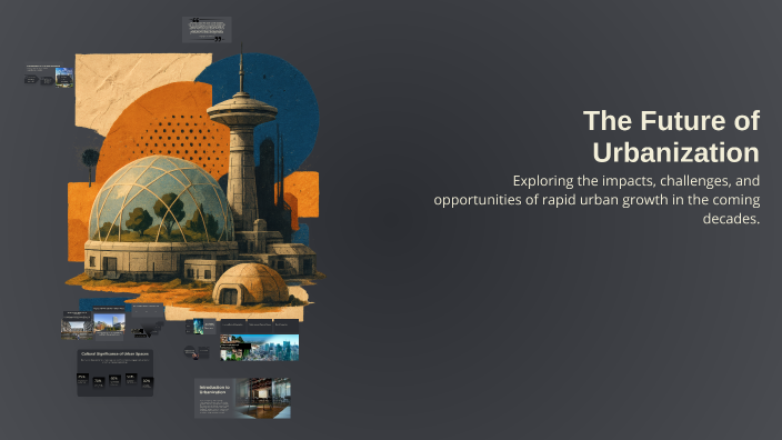 The Future of Urbanization by Olivia Noel on Prezi