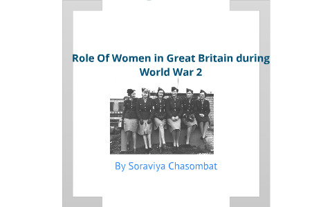 Role of Women in WWII by Soraviya Chasombat on Prezi