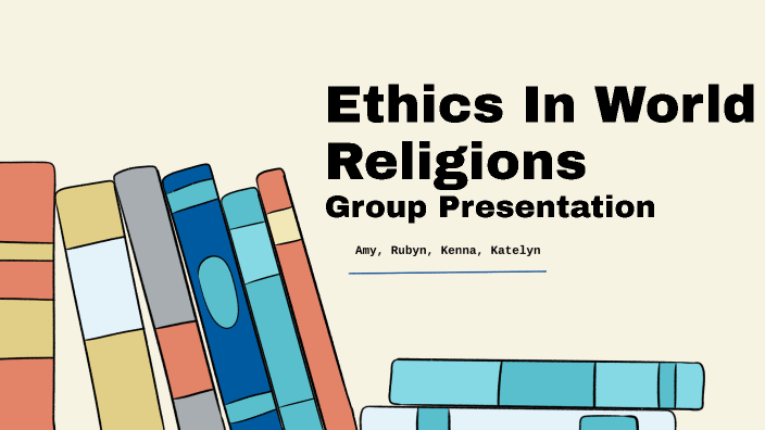 Ethics In World Religions by Katelyn Glass on Prezi
