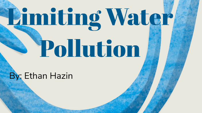 Water Pollution Prezi by Ethan Hazin on Prezi