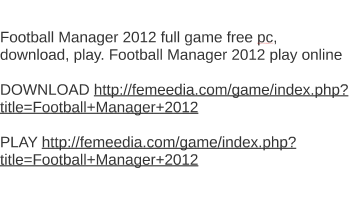download football manager 2012 full game free Football manager 2012 full pc game free download [torrent 2012.