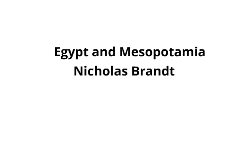 Egypt Compared To Mesopotamia By Nick B