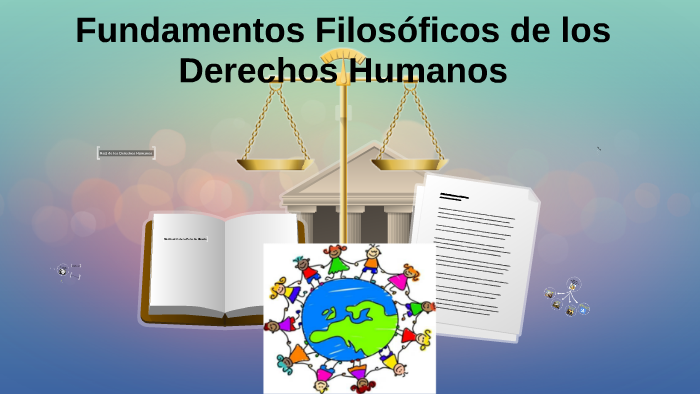 La Fundamentación ética De Los Derechos Humanos Parte De prezi.com