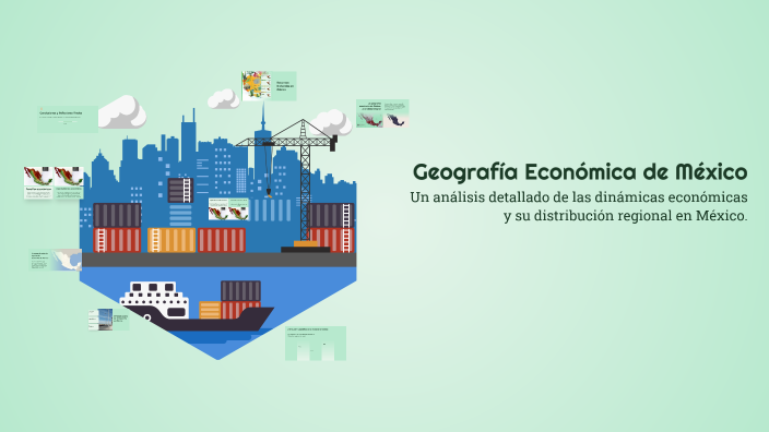 Geografía Económica de México by ERIKA ALEJANDRA ROMO GODINEZ on Prezi