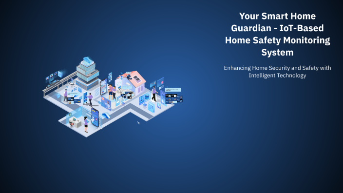 Your Smart Home Guardian - IoT-Based Home Safety Monitoring System by ...