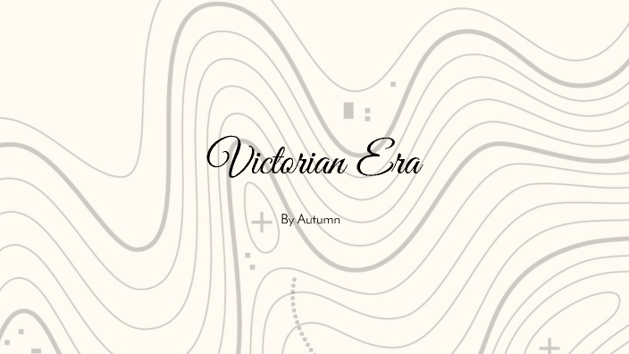 Victorian Era by Autumn Edwards on Prezi