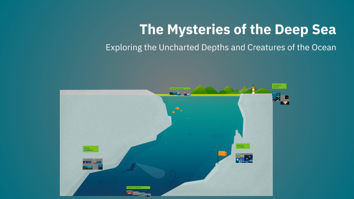 The Mysteries of the Deep Sea by pettre ghalale on Prezi