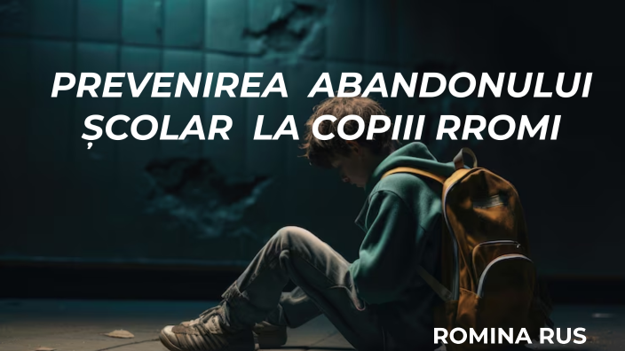 Prevenția și abandonul școlar al copiilor rromi by ROMINA FLORINA RUS ...