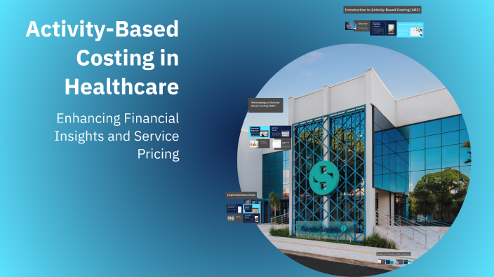 Activity-Based Costing in Healthcare by Veronica Reyes on Prezi