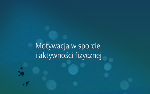 Motywacja W Sporcie By Agnieszka Gorgolewska On Prezi