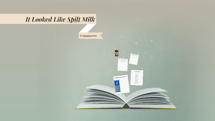 It Looked Like Spilt Milk By Jeanalynn Beam On Prezi