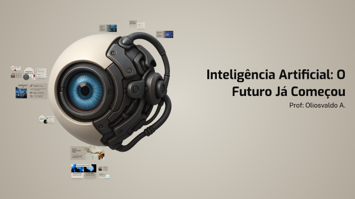 Inteligência Artificial: O Futuro Já Começou by Oliosvaldo Almeida on Prezi