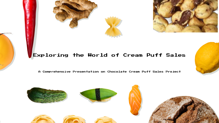 Exploring the World of Cream Puff Sales by liana agatha ainsley on Prezi