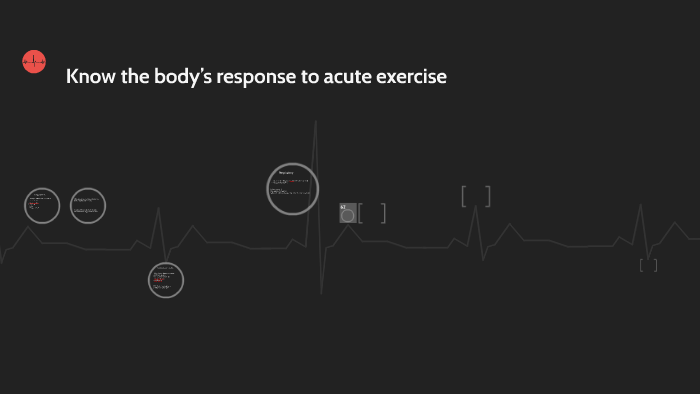 Physiology of fitness- Acute exercise by Chloe Rogers on Prezi
