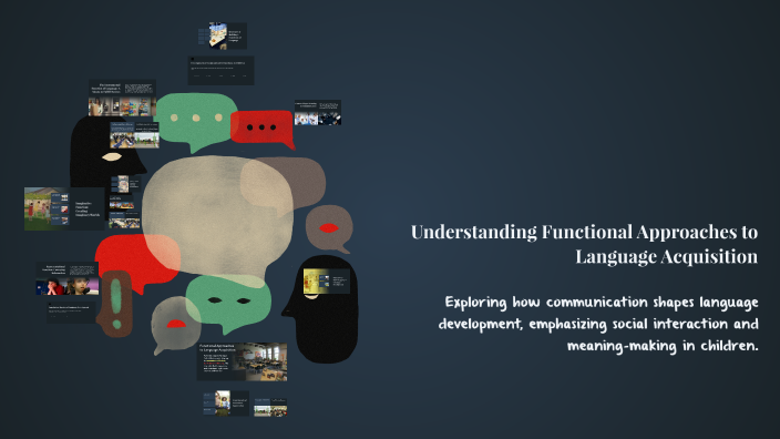 Understanding Functional Approaches to Language Acquisition by janice ...
