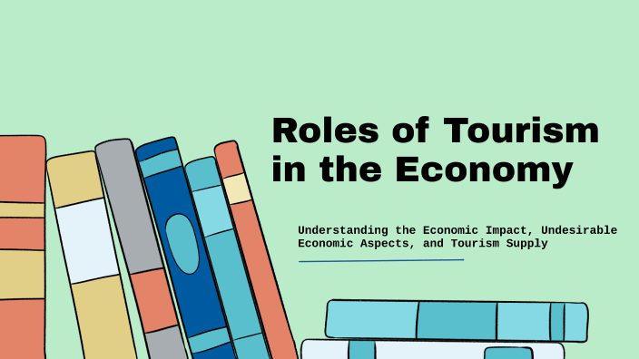 Roles of Tourism in the Economy by Simbaco, Faith Ivy B. on Prezi