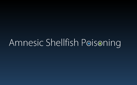 HAB: Amnesic Shellfish Poisoning by Cate Schreck on Prezi