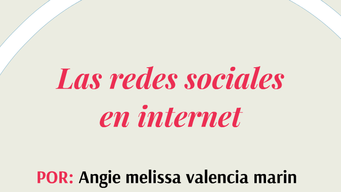 Las redes sociales en internet by Melissa Valencia Marin on Prezi