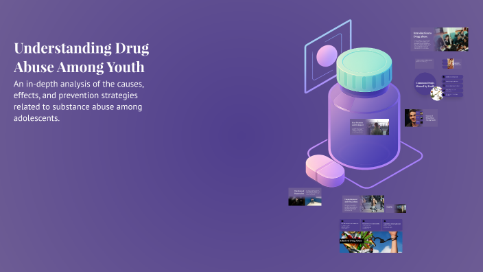 Understanding Drug Abuse Among Youth by reeja on Prezi