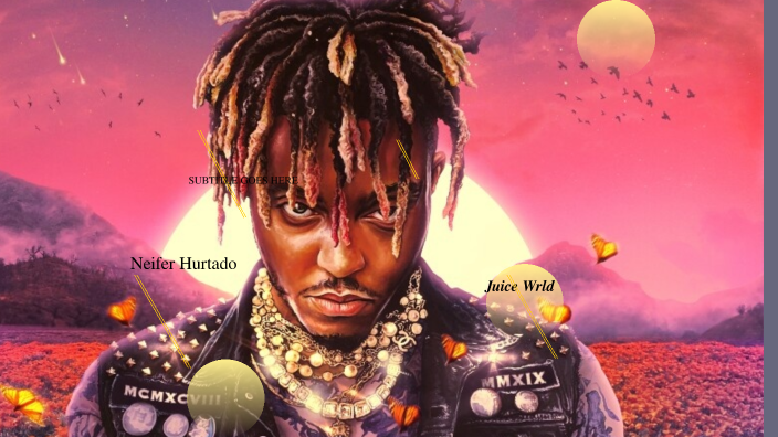 juice wrld by neifer hurtado on Prezi