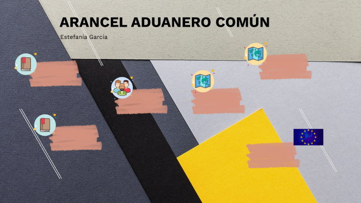 Arancel Aduanero Común By Estefania Garcia On Prezi