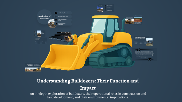 Understanding Bulldozers: Their Function and Impact by erd enh on Prezi