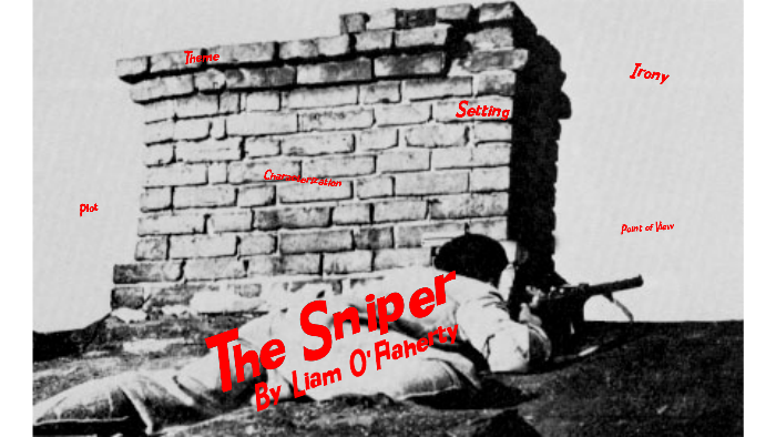 The Sniper By Liam O'Flaherty by Derek Mitchell on Prezi