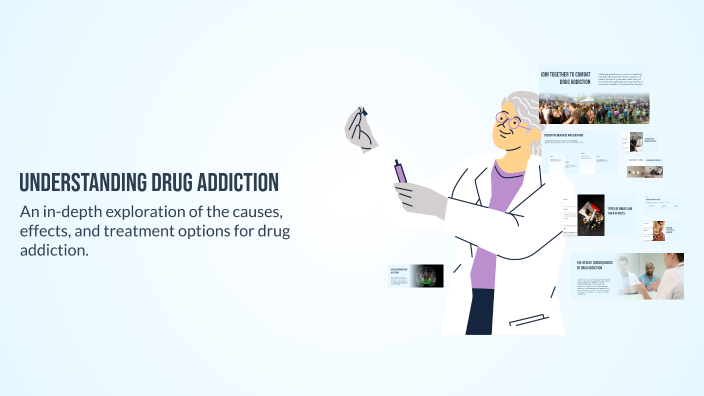 Understanding Drug Addiction by fatima abouamir on Prezi