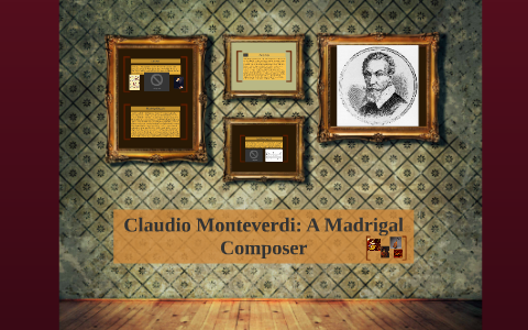 Claudio Monteverdi: A Madrical Composer by Waylan Byrd on Prezi Next