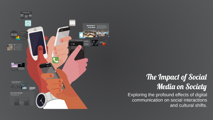 The Impact of Social Media on Society by Audrina Falcon on Prezi