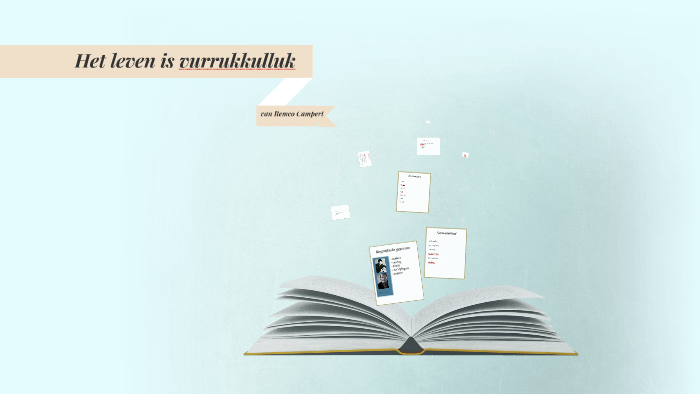 Het leven is vurrukkulluk by Chiara van den Berg on Prezi