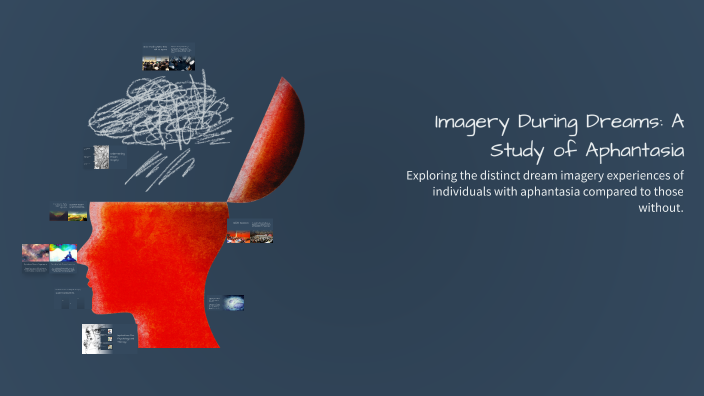 Imagery During Dreams: A Study of Aphantasia by Josie Goudal on Prezi