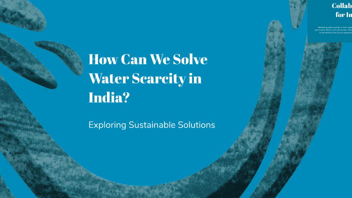 How Can We Solve Water Scarcity in India? by Pavan Pate; on Prezi