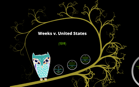 Weeks v United States (1914) by Summer Saleh on Prezi