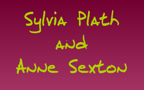 Anne Sexton and Sylvia Plath by Heather Burgess on Prezi
