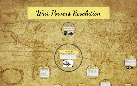 War Powers Resolution by a..... n..... on Prezi