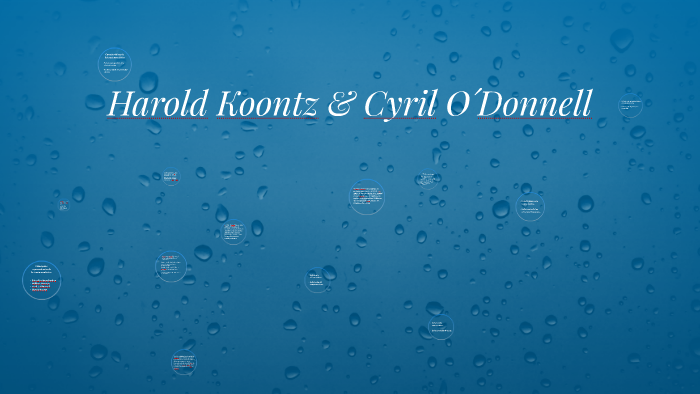 Harold Koontz & Cyril O´Donnell by maka concha on Prezi