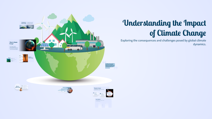 Understanding the Impact of Climate Change by on Prezi