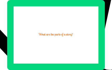 Parts of a Story by Rebecca Devenny on Prezi